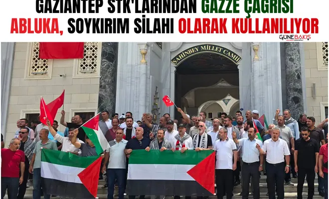 Gaziantep STK'larından Gazze çağrısı: Abluka, soykırım silahı olarak kullanılıyor