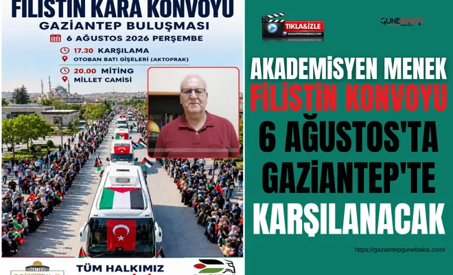 Menek: Filistin konvoyu 6 Ağustos'ta Gaziantep'te karşılanacak