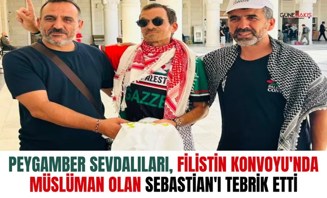 Peygamber Sevdalıları, Filistin Konvoyu'nda Müslüman olan Sebastian'ı tebrik etti