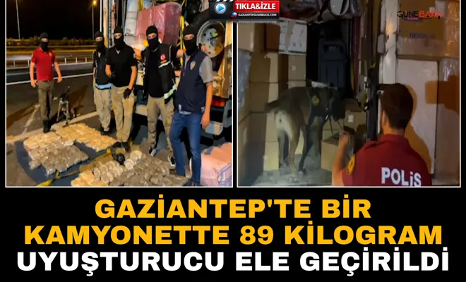 Gaziantep'te bir kamyonette 89 kilogram uyuşturucu ele geçirildi