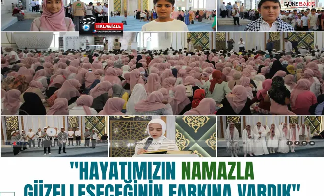 "Hayatımızın namazla güzelleşeceğinin farkına vardık"