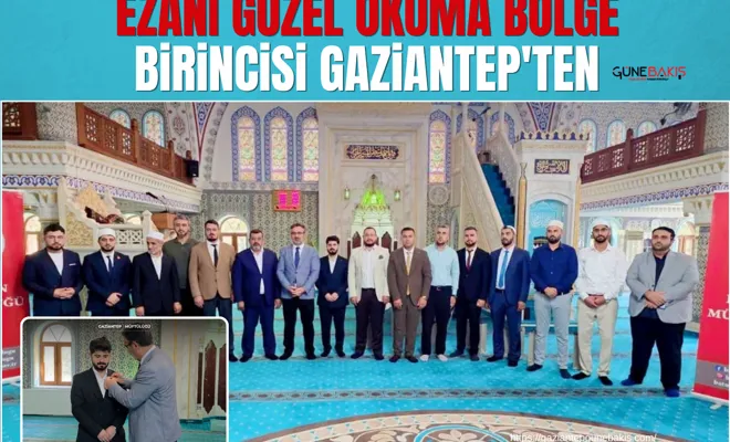 Ezanı güzel okuma bölge birincisi Gaziantep'ten