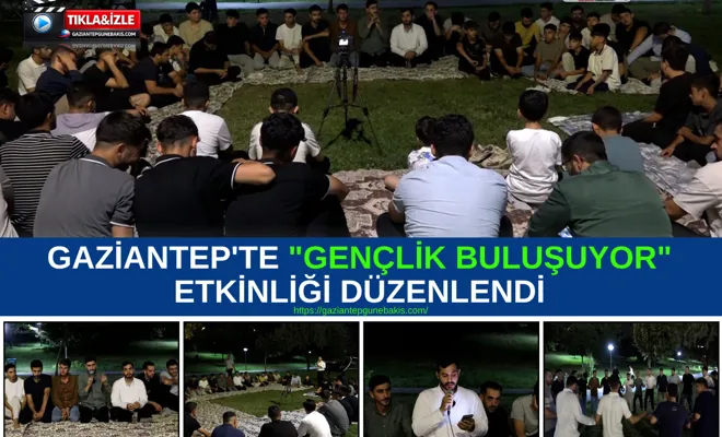 Gaziantep'te "Gençlik Buluşuyor" etkinliği düzenlendi