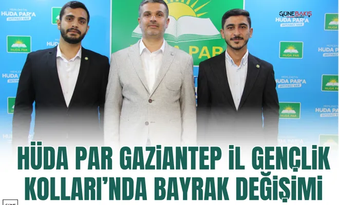 HÜDA PAR Gaziantep İl Gençlik Kolları’nda bayrak değişimi