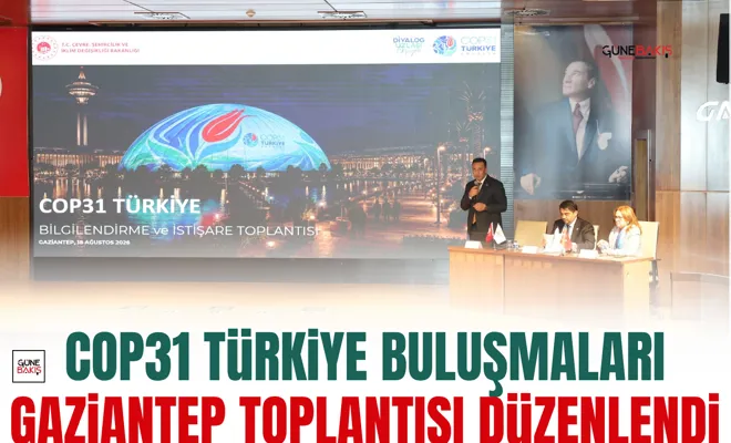 COP31 Türkiye buluşmaları - Gaziantep toplantısı düzenlendi