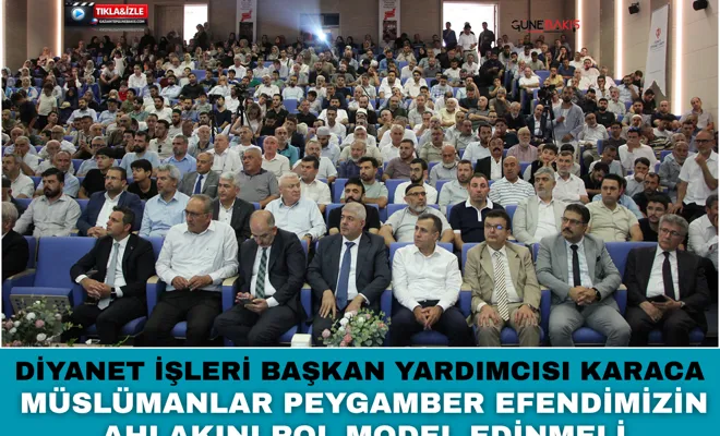 Diyanet İşleri Başkan Yardımcısı Karaca: Müslümanlar Peygamber Efendimizin ahlakını rol model edinmeli