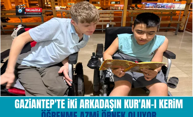 Gaziantep'te iki arkadaşın Kur'an-ı Kerim öğrenme azmi örnek oluyor