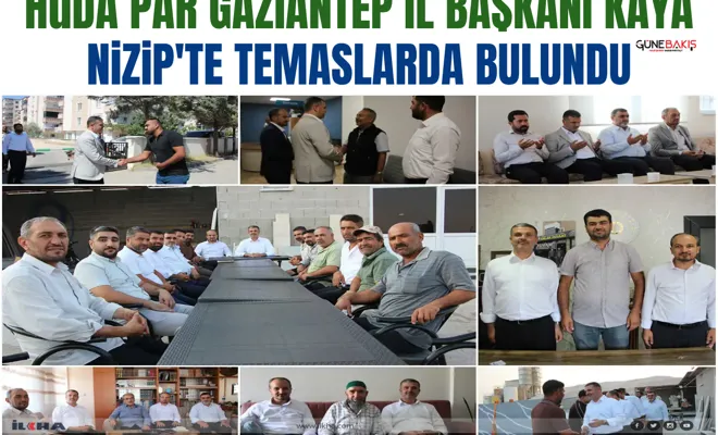HÜDA PAR Gaziantep İl Başkanı Kaya Nizip'te temaslarda bulundu