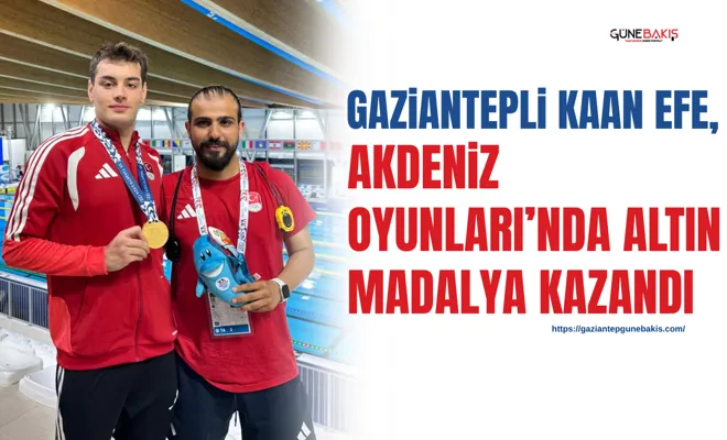 Gaziantepli Kaan Efe, Akdeniz Oyunları’nda altın madalya kazandı