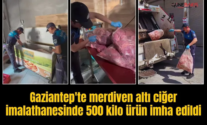 Gaziantep'te merdiven altı ciğer imalathanesinde 500 kilo ürün imha edildi