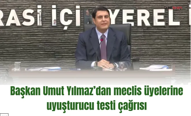 Başkan Umut Yılmaz’dan meclis üyelerine uyuşturucu testi çağrısı