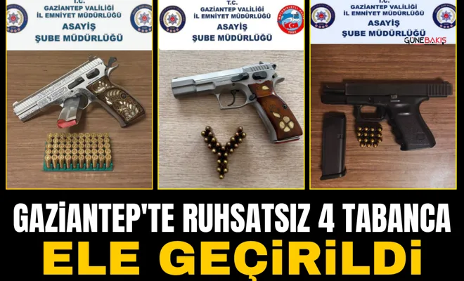 Gaziantep'te ruhsatsız 4 tabanca ele geçirildi