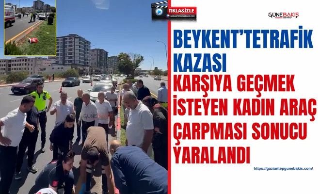 Beykent’te trafik kazası: Karşıya geçmek isteyen kadın araç çarpması sonucu yaralandı