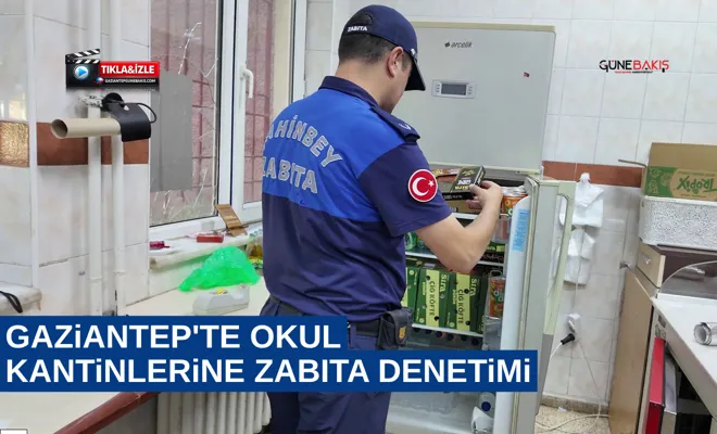 Gaziantep'te okul kantinlerine zabıta denetimi