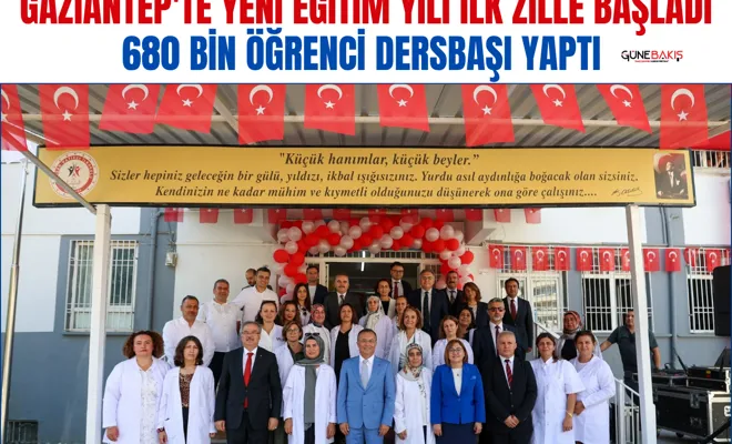 Gaziantep'te yeni eğitim yılı ilk zille başladı: 680 bin öğrenci dersbaşı yaptı