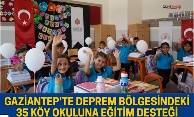 Gaziantep'te deprem bölgesindeki 35 köy okuluna eğitim desteği