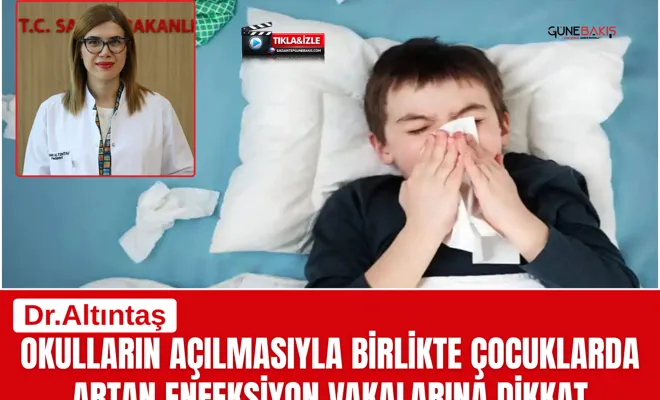 Okulların açılmasıyla birlikte çocuklarda artan enfeksiyon vakalarına dikkat
