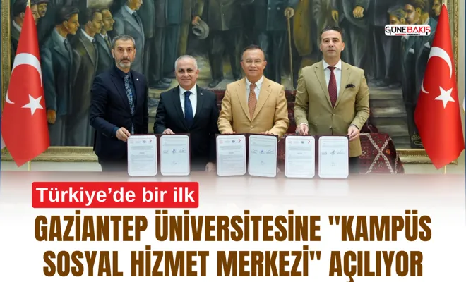 Türkiye’de bir ilk: Gaziantep Üniversitesine "Kampüs Sosyal Hizmet Merkezi" açılıyor