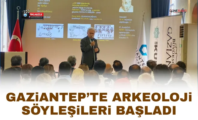 Gaziantep’te arkeoloji söyleşileri başladı