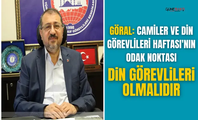 Göral: Camiler ve Din Görevlileri Haftası'nın odak noktası din görevlileri olmalıdır
