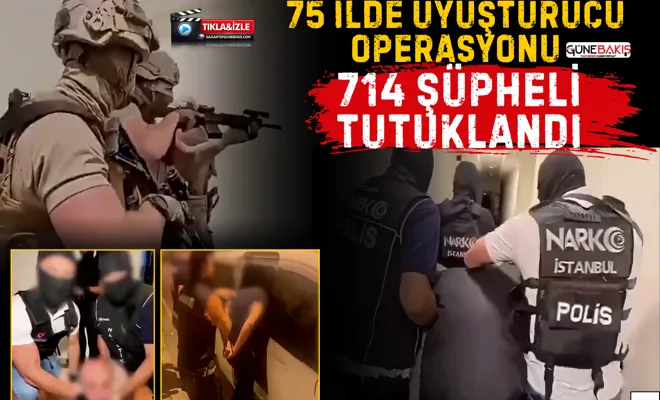 75 ilde uyuşturucu operasyonu: 714 şüpheli tutuklandı
