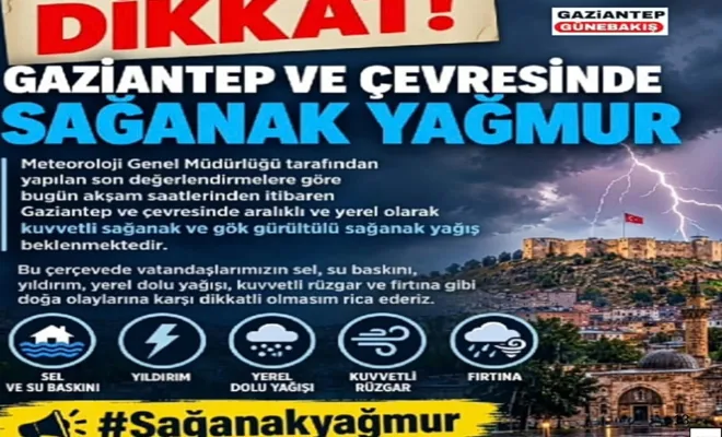 Gaziantepliler dikkat sağanak yağış geliyor