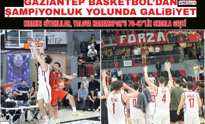 Gaziantep Basketbol’dan şampiyonluk yolunda galibiyet