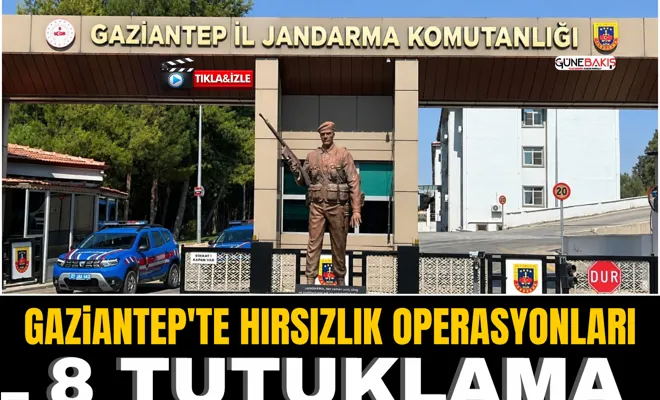Gaziantep'te hırsızlık operasyonları: 8 tutuklama