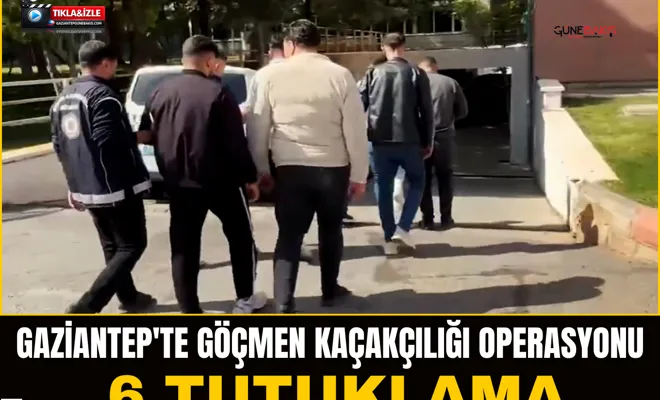 Gaziantep'te göçmen kaçakçılığı operasyonu: 6 tutuklama
