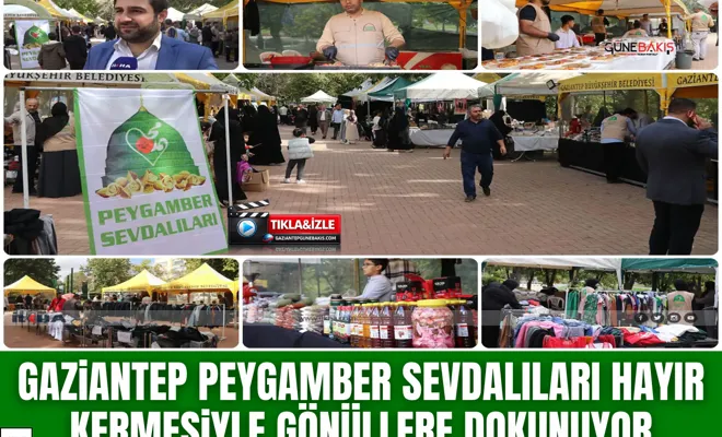 Gaziantep Peygamber Sevdalıları hayır kermesiyle gönüllere dokunuyor