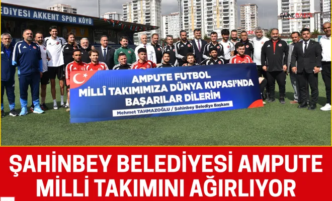 Şahinbey Belediyesi Ampute Milli Takımını ağırlıyor