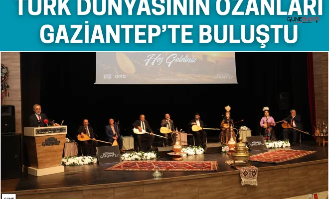Türk dünyasının ozanları Gaziantep’te buluştu