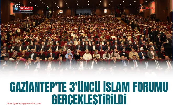 Gaziantep'te 3'üncü İslam Forumu gerçekleştirildi