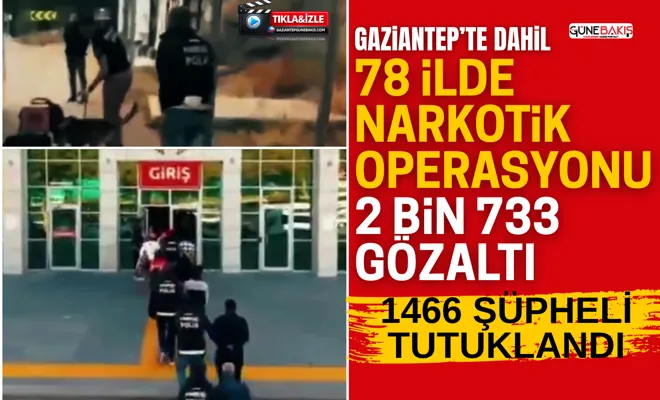 78 ilde narkotik operasyonu: 2 bin 733 gözaltı