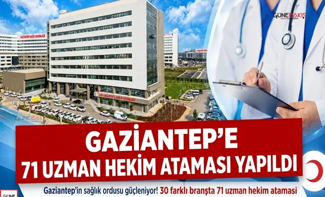 Gaziantep’e 71 uzman hekim ataması yapıldı