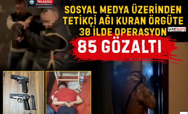 Sosyal medya üzerinden tetikçi ağı kuran örgüte 30 ilde operasyon: 85 gözaltı